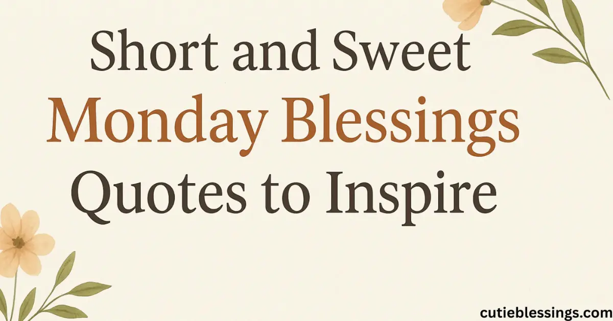 Short and Sweet Monday Blessings Quotes to Inspire