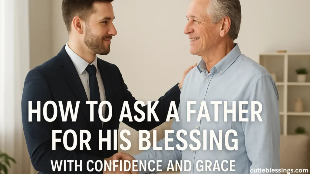 How to Ask a Father for His Blessing with Confidence and Grace