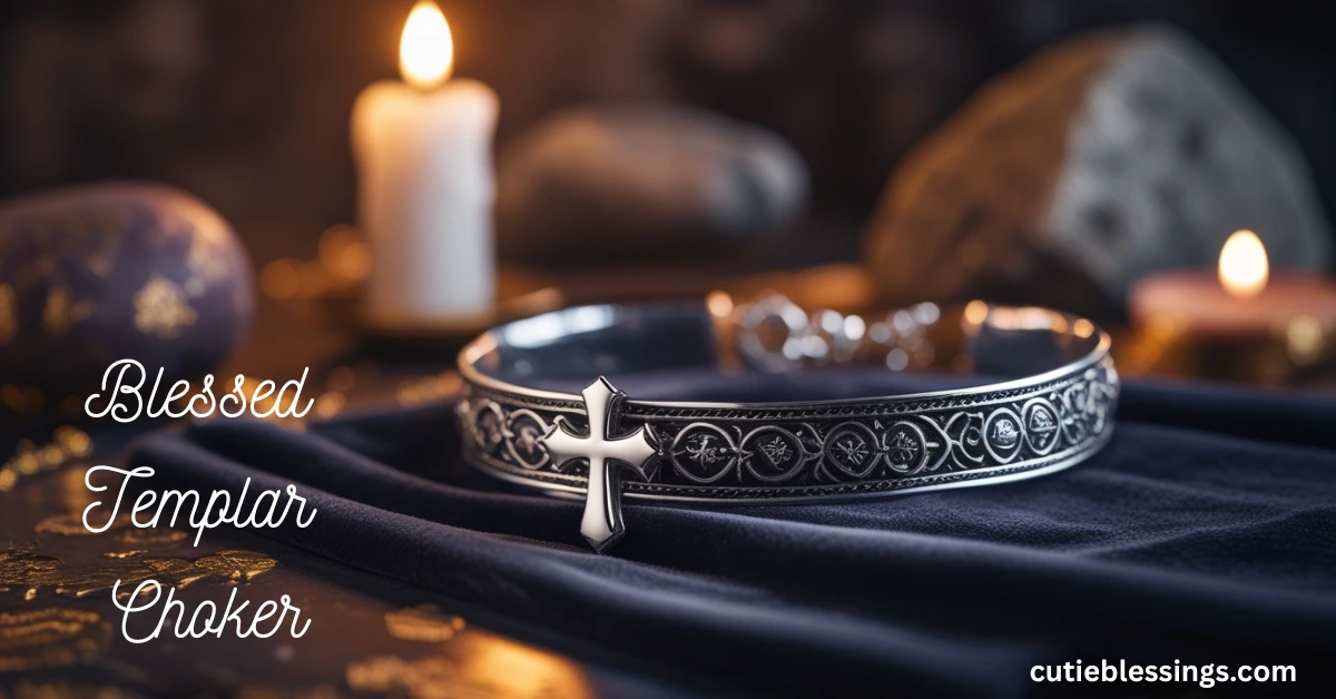 What Is a Blessed Templar Choker?