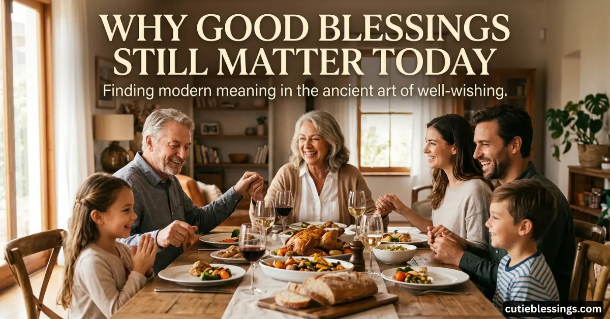 Why Good Blessings Still Matter Today